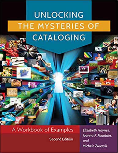 Unlocking the Mysteries of Cataloging: A Workbook of Examples (2nd Edition) - Original PDF